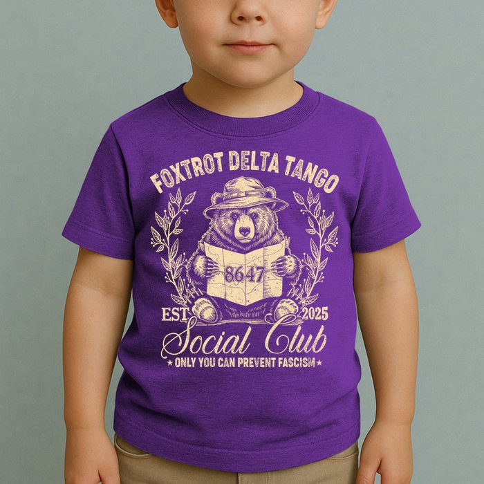 Foxtrot Delta Tango Social Club Only You Can Prevent Fascism Toddler T-Shirt