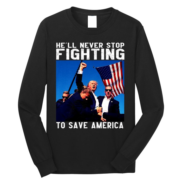 Funny Donald Trump HeLl Never Stop Fighting To Save America Long Sleeve Shirt