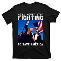 Funny Donald Trump HeLl Never Stop Fighting To Save America T-Shirt