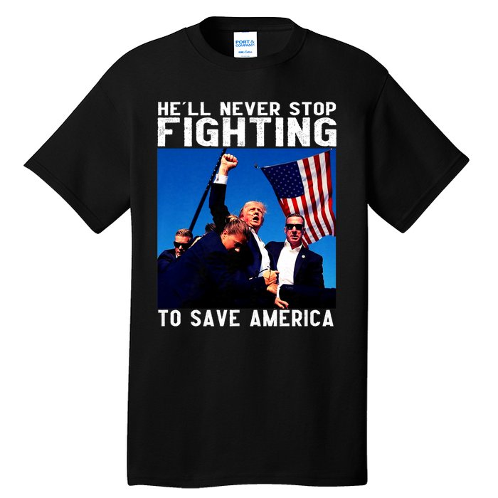 Funny Donald Trump HeLl Never Stop Fighting To Save America Tall T-Shirt