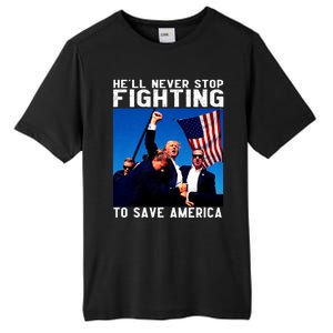 Funny Donald Trump HeLl Never Stop Fighting To Save America Tall Fusion ChromaSoft Performance T-Shirt