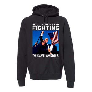 Funny Donald Trump HeLl Never Stop Fighting To Save America Premium Hoodie