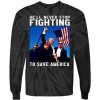 Funny Donald Trump HeLl Never Stop Fighting To Save America Tie-Dye Long Sleeve Shirt