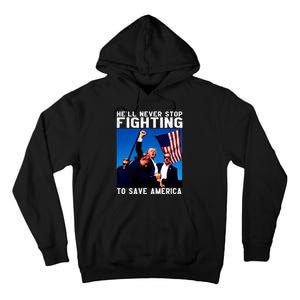 Funny Donald Trump HeLl Never Stop Fighting To Save America Tall Hoodie