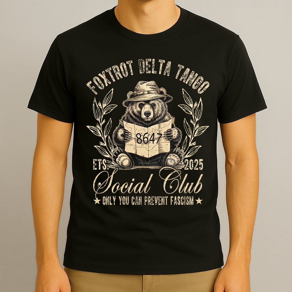 Foxtrot Delta Tango Social Club Only You Can Prevent Fascism T-Shirt