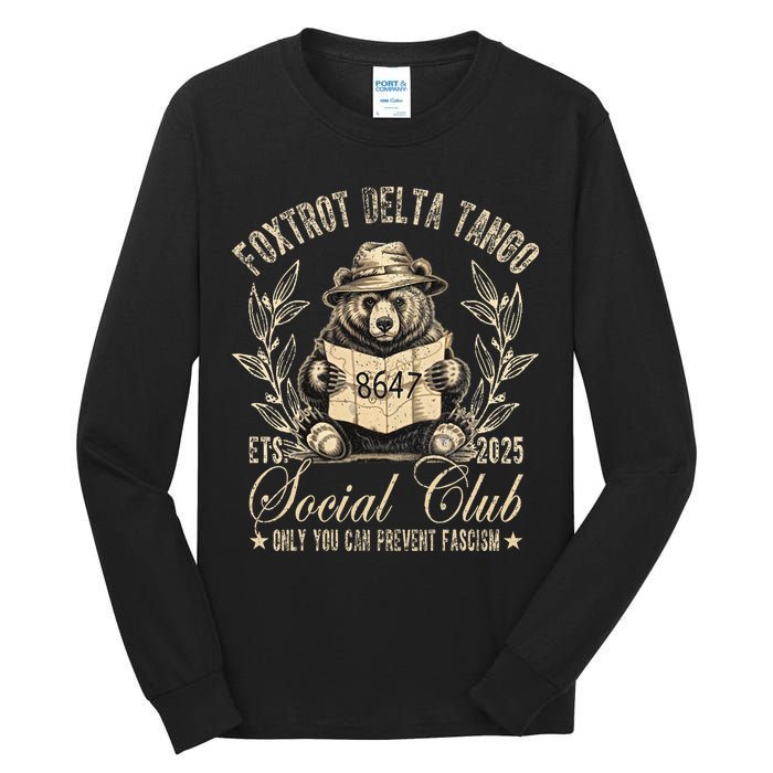Foxtrot Delta Tango Social Club Only You Can Prevent Fascism Tall Long Sleeve T-Shirt