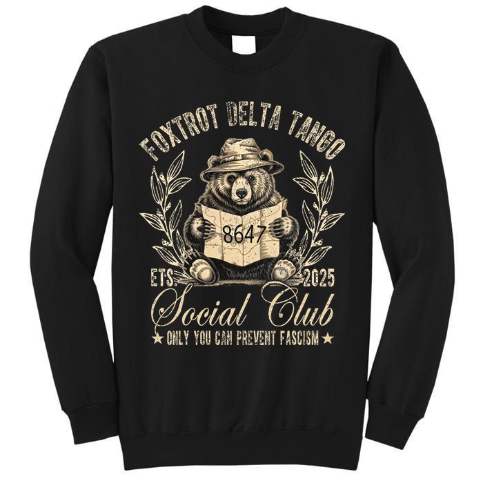 Foxtrot Delta Tango Social Club Only You Can Prevent Fascism Tall Sweatshirt