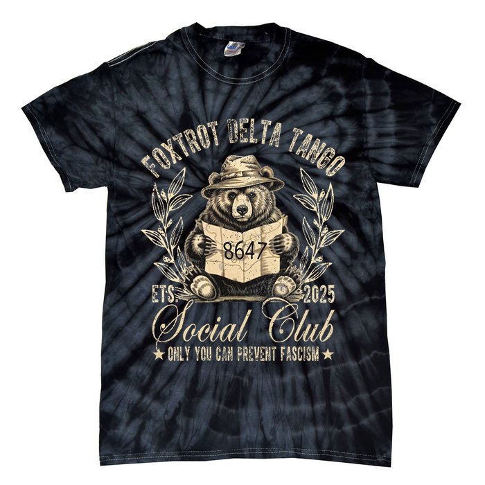 Foxtrot Delta Tango Social Club Only You Can Prevent Fascism Tie-Dye T-Shirt