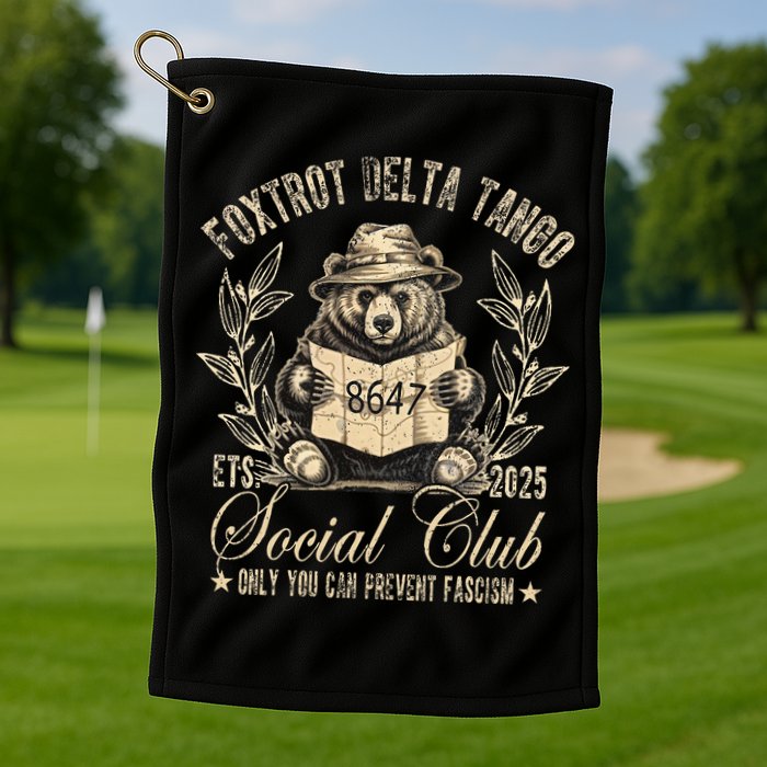 Foxtrot Delta Tango Social Club Only You Can Prevent Fascism Golf Towel