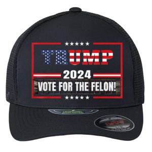 Funny Donald Trump Supporter 2024 Vote For The Felon Flexfit Unipanel Trucker Cap