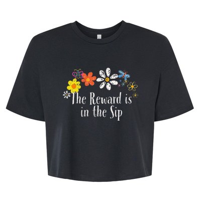 Flowers Drawing The Reward Is In The Sip Funny 2024 Saying Bella+Canvas Jersey Crop Tee