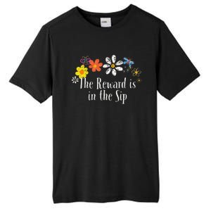 Flowers Drawing The Reward Is In The Sip Funny 2024 Saying Tall Fusion ChromaSoft Performance T-Shirt