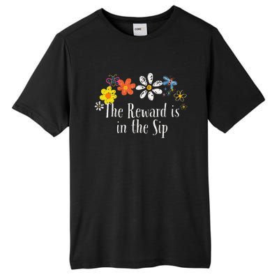 Flowers Drawing The Reward Is In The Sip Funny 2024 Saying Tall Fusion ChromaSoft Performance T-Shirt