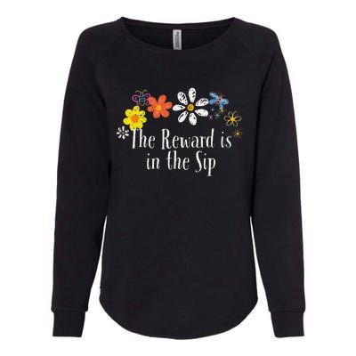 Flowers Drawing The Reward Is In The Sip Funny 2024 Saying Womens California Wash Sweatshirt