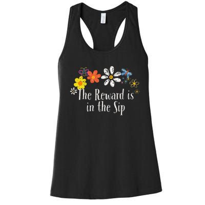 Flowers Drawing The Reward Is In The Sip Funny 2024 Saying Women's Racerback Tank