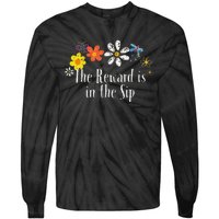 Flowers Drawing The Reward Is In The Sip Funny 2024 Saying Tie-Dye Long Sleeve Shirt