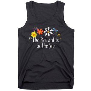 Flowers Drawing The Reward Is In The Sip Funny 2024 Saying Tank Top