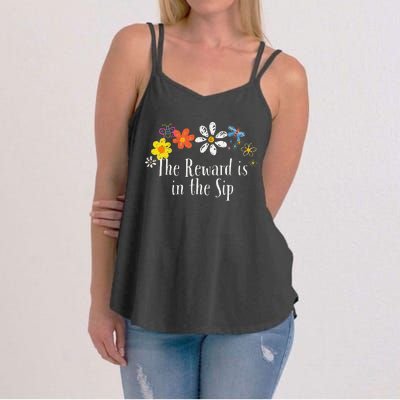 Flowers Drawing The Reward Is In The Sip Funny 2024 Saying Women's Strappy Tank