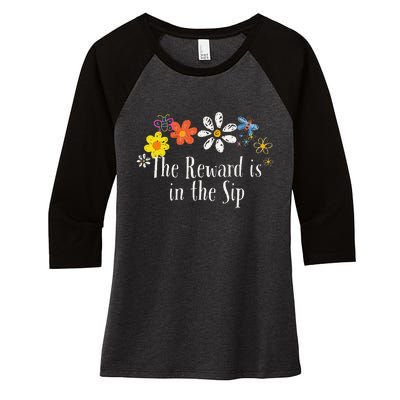 Flowers Drawing The Reward Is In The Sip Funny 2024 Saying Women's Tri-Blend 3/4-Sleeve Raglan Shirt