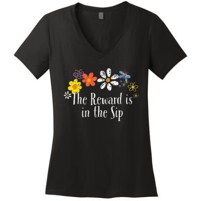 Flowers Drawing The Reward Is In The Sip Funny 2024 Saying Women's V-Neck T-Shirt