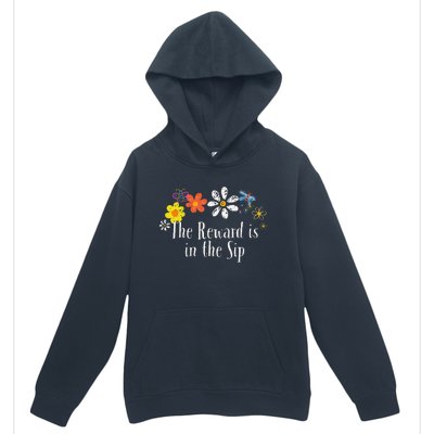 Flowers Drawing The Reward Is In The Sip Funny 2024 Saying Urban Pullover Hoodie