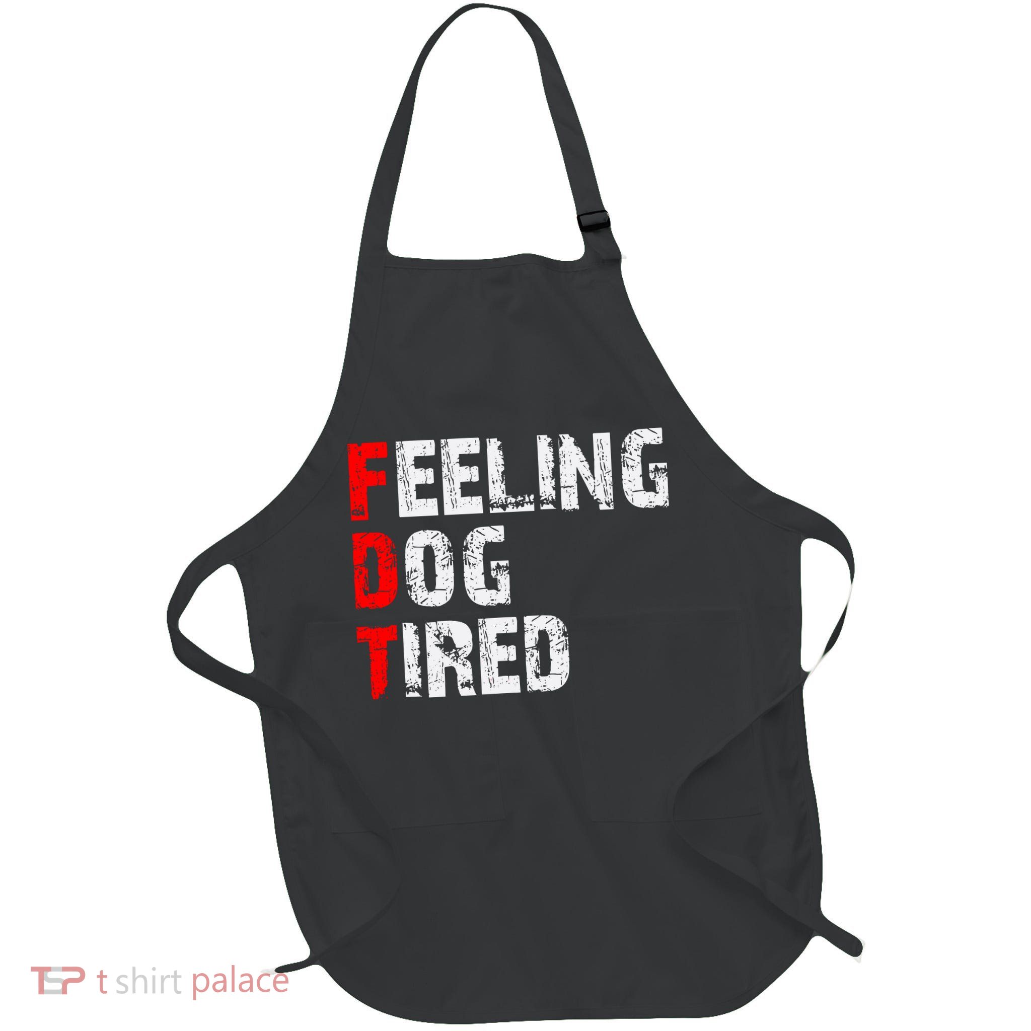 Feeling Dog Tired Fdt Anti Trump Full-Length Apron With Pockets
