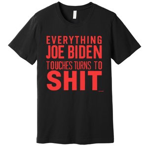 Funny Donald Trump 2024 Everything Joe Biden Touches Premium T-Shirt