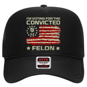 Funny Donald Trump 2024 IM Voting For The Convicted Felon High Crown Mesh Back Trucker Hat