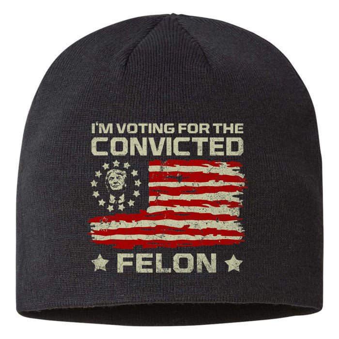 Funny Donald Trump 2024 IM Voting For The Convicted Felon Sustainable Beanie