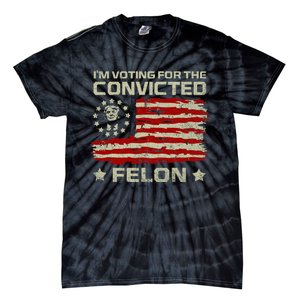 Funny Donald Trump 2024 IM Voting For The Convicted Felon Tie-Dye T-Shirt