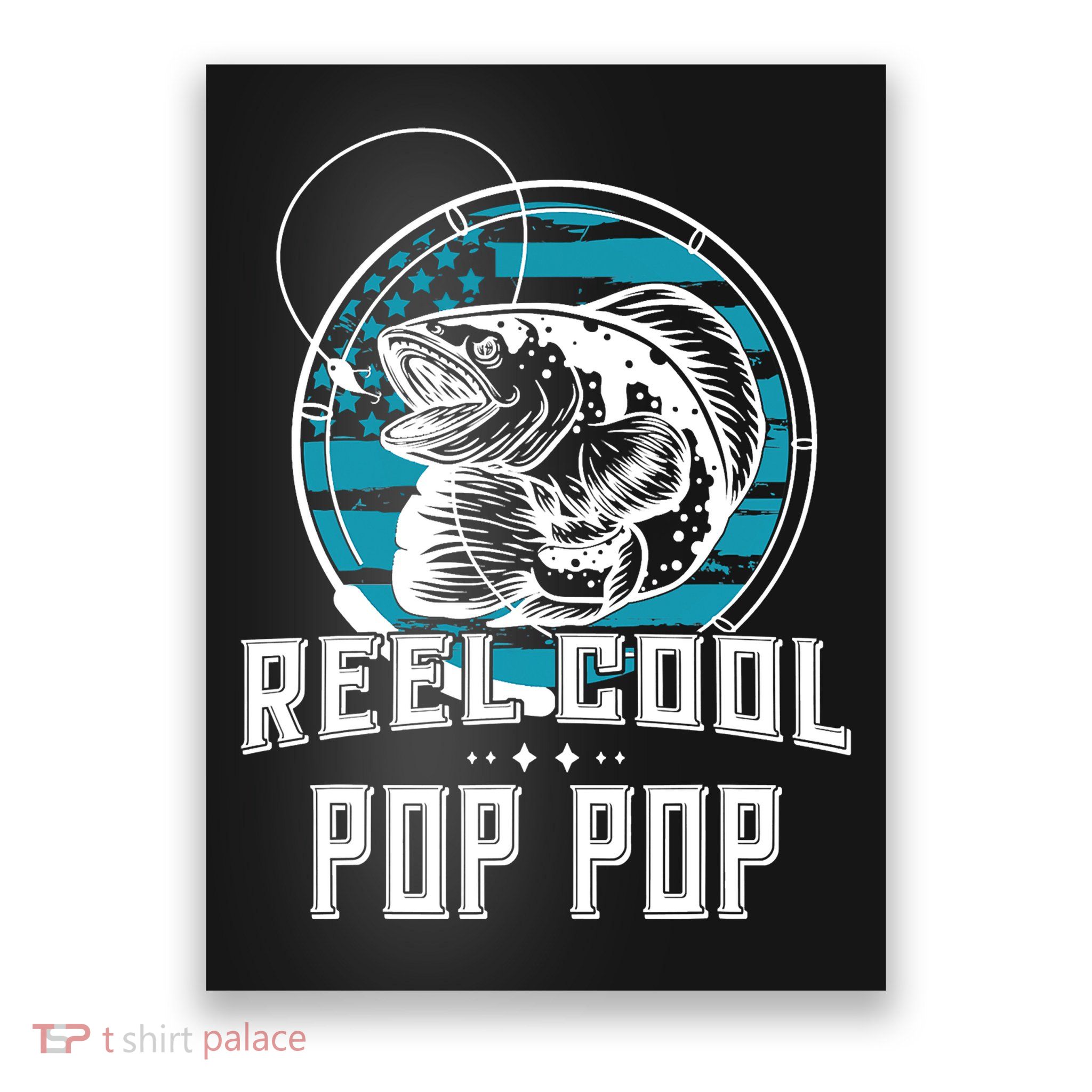 Fathers Day Tee Reel Cool Pop Pop Fishing Poster