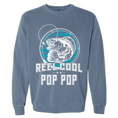 Fathers Day Tee Reel Cool Pop Pop Fishing Garment-Dyed Sweatshirt