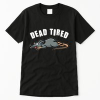 Funny Dead Tired Dead Rat Mouse Tall T-Shirt