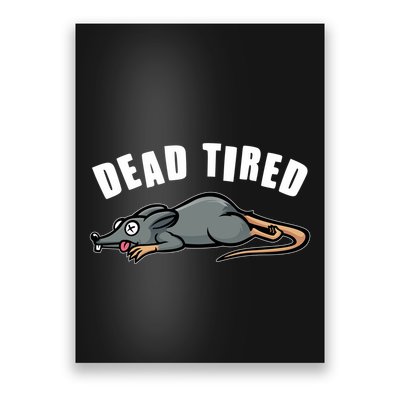 Funny Dead Tired Dead Rat Mouse Poster