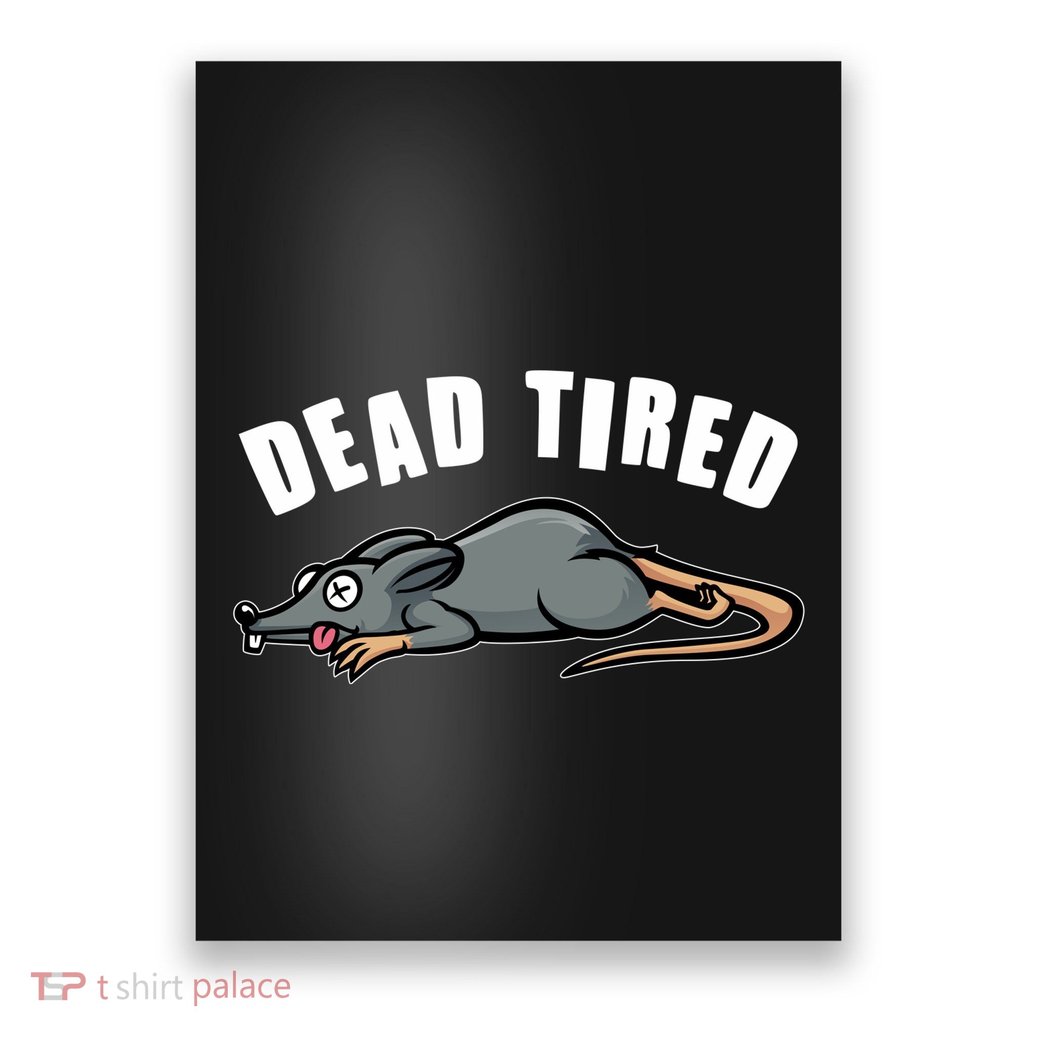 Funny Dead Tired Dead Rat Mouse Poster