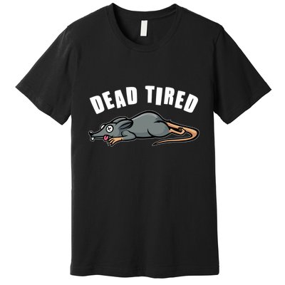 Funny Dead Tired Dead Rat Mouse Premium T-Shirt