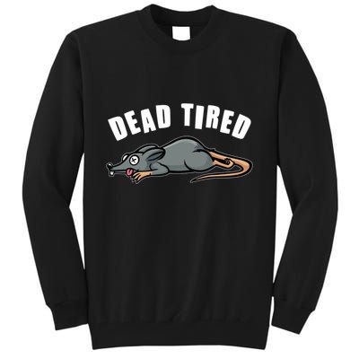 Funny Dead Tired Dead Rat Mouse Tall Sweatshirt
