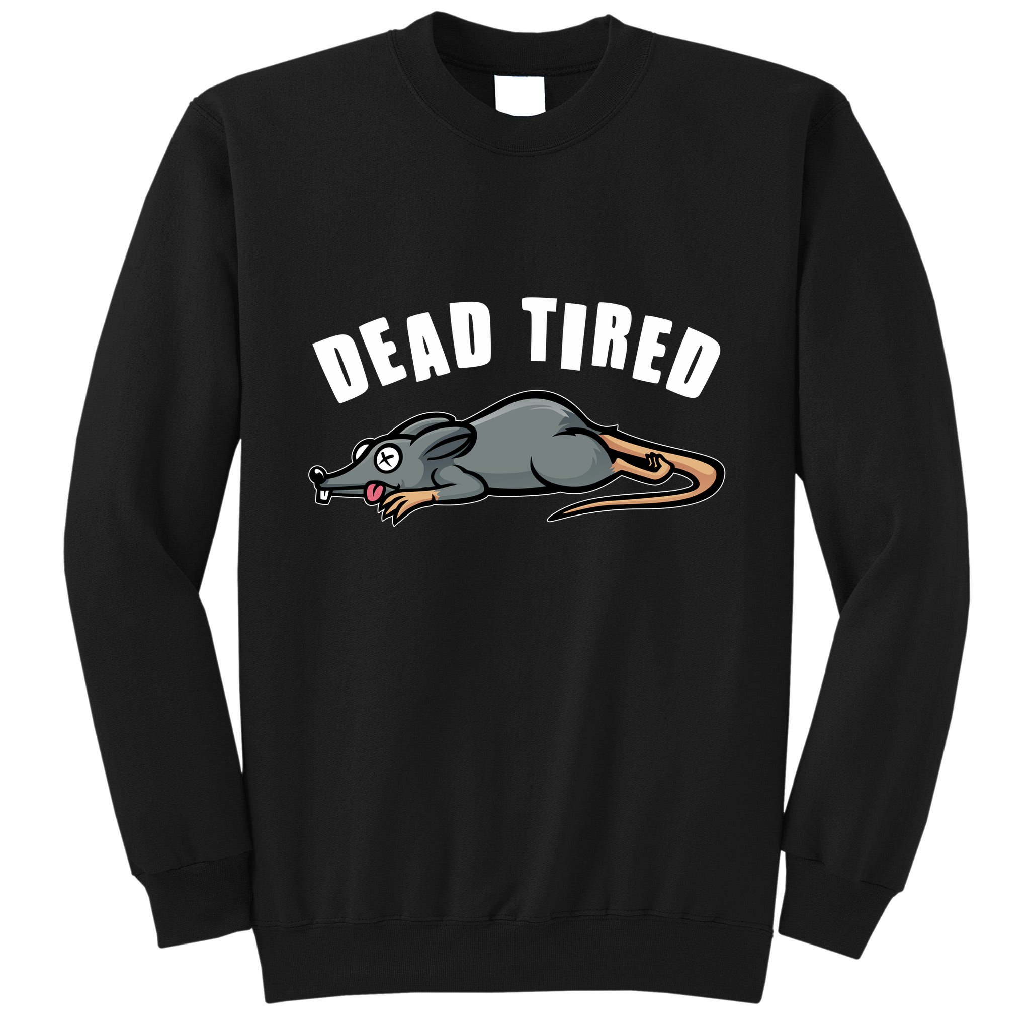 Funny Dead Tired Dead Rat Mouse Tall Sweatshirt