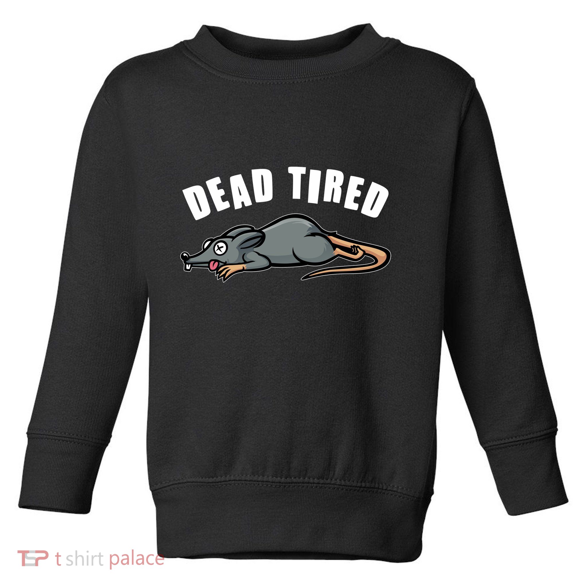 Funny Dead Tired Dead Rat Mouse Toddler Sweatshirt