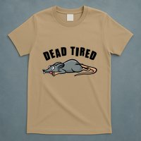 Funny Dead Tired Dead Rat Mouse T-Shirt