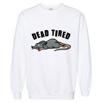 Funny Dead Tired Dead Rat Mouse Garment-Dyed Sweatshirt