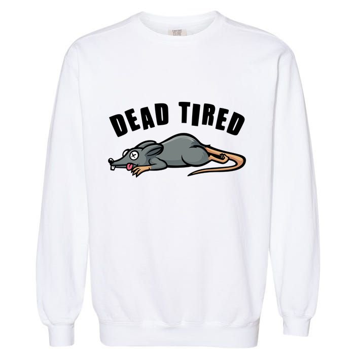 Funny Dead Tired Dead Rat Mouse Garment-Dyed Sweatshirt