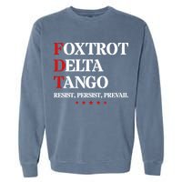 Foxtrot Delta Tango  Antitrump Garment-Dyed Sweatshirt