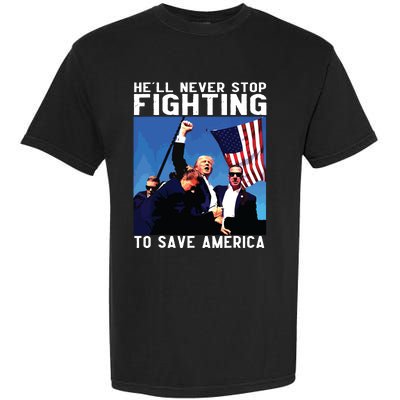 Funny Donald Trump Hell Never Stop Fighting To Save America Garment-Dyed Heavyweight T-Shirt