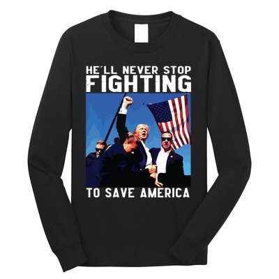 Funny Donald Trump Hell Never Stop Fighting To Save America Long Sleeve Shirt