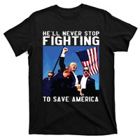 Funny Donald Trump Hell Never Stop Fighting To Save America T-Shirt