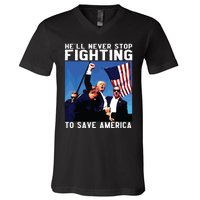 Funny Donald Trump Hell Never Stop Fighting To Save America V-Neck T-Shirt