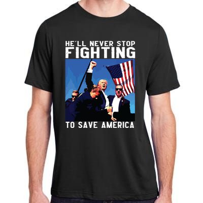 Funny Donald Trump Hell Never Stop Fighting To Save America Adult ChromaSoft Performance T-Shirt