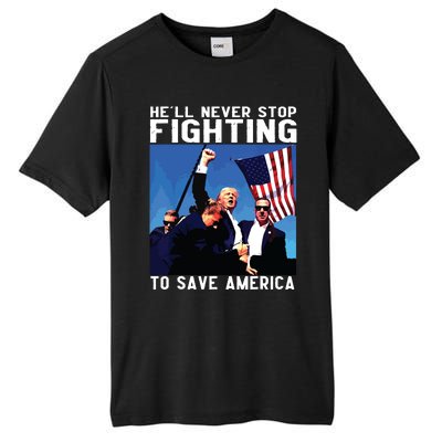 Funny Donald Trump Hell Never Stop Fighting To Save America Tall Fusion ChromaSoft Performance T-Shirt