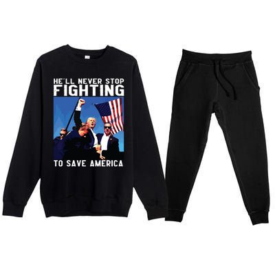 Funny Donald Trump Hell Never Stop Fighting To Save America Premium Crewneck Sweatsuit Set